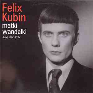 Felix Kubin - Matki Wandalki download free