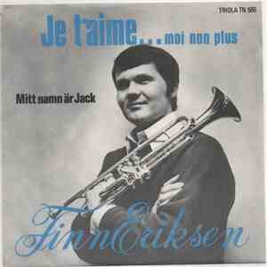 Finn Eriksen - Je T'aime ... Moi Non Plus / Mitt Namn Är Jack download free