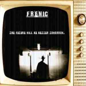 Frenic - The Future Will Be Better Tomorrow download free