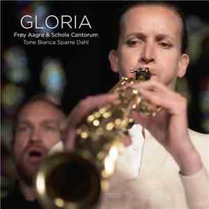 Frøy Aagre & Schola Cantorum , Tone Bianca Sparre Dahl - Gloria download free