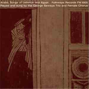 George Sawaya Trio - Arabic Songs Of Lebanon And Egypt Played And Sung By The George Sawaya Trio And Female Chorus download mp3 flac