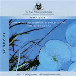 Górecki - The Royal Philharmonic Orchestra, Yuri Simonov, Susan Gritton - Symphony No. 3 Opus 36 'Symphony Of Sorrowful Songs' / Three Pieces In Old Style download free