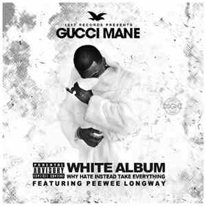 Gucci Mane Featuring Peewee Longway - White Album download free