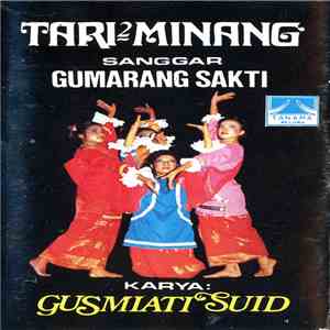 Gusmiati Suid - Tari Tari Minang | Gumarang Sakti download free