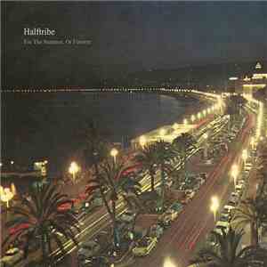 Halftribe - For The Summer, Or Forever download free