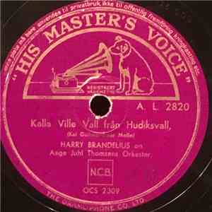Harry Brandelius Og Aage Juhl Thomsens Orkester - Kalle Ville Vall Från Hudiksvall / Siste Mand På Skansen download mp3 flac