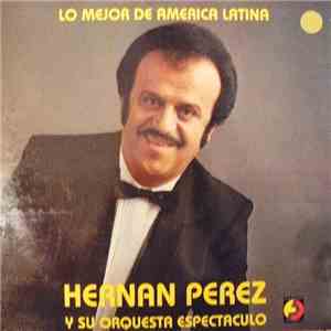 Hernan Perez Y Su Orquesta Espectaculo - Lo Mejor De America Latina download free