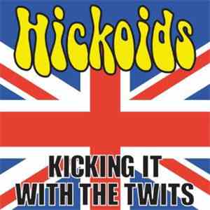Hickoids - Kicking It With The Twits download free