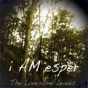 i AM esper - The Lonesome Leaves download free
