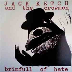 Jack Ketch And The Crowmen - Brimfull Of Hate download free