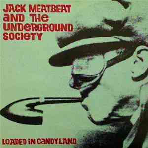Jack Meatbeat And The Underground Society - Loaded In Candyland download free