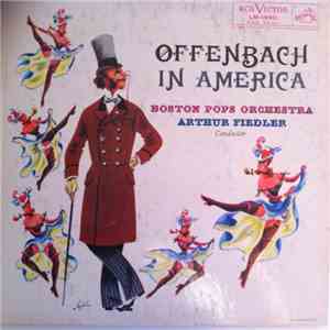 Jacques Offenbach, The Boston Pops Orchestra, Arthur Fiedler - Offenbach In America download free