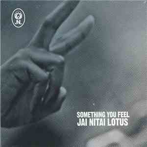 Jai Nitai Lotus - Something You Feel download free