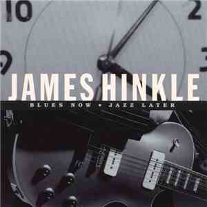 James Hinkle - Blues Now Jazz Later download free