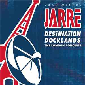 Jean-Michel Jarre - Destination Docklands (The London Concert) download free