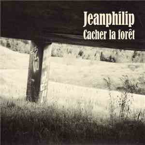 Jeanphilip - Cacher La Forêt download mp3 flac