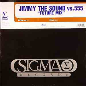 Jimmy The Sound vs. 555 - Future Mix download free