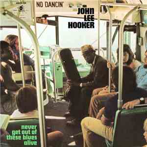 John Lee Hooker - Never Get Out Of These Blues Alive download free