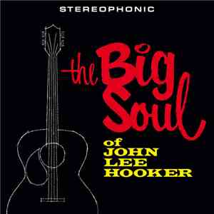 John Lee Hooker - The Big Soul Of download free