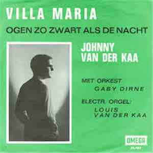 Johnny Van Der Kaa - Villa Maria / Ogen Zo Zwart Als De Nacht download mp3 flac