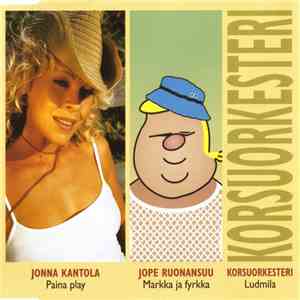 Jonna Kantola • Jope Ruonansuu • Korsuorkesteri - Paina Play • Markka Ja Fyrkka • Ludmila download free