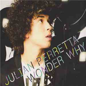 Julian Perretta - Wonder Why download free