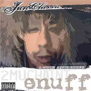Jun Classic - 2 Much Ain't Enuff download free