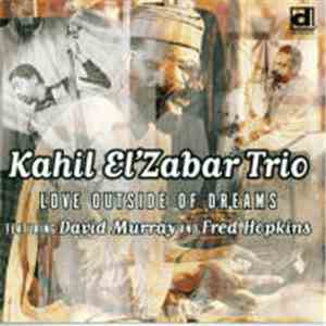 Kahil El'Zabar Trio Featuring David Murray And Fred Hopkins - Love Outside Of Dreams download free