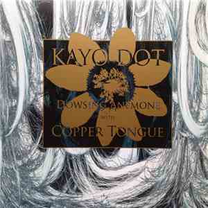 Kayo Dot - Dowsing Anemone With Copper Tongue download free