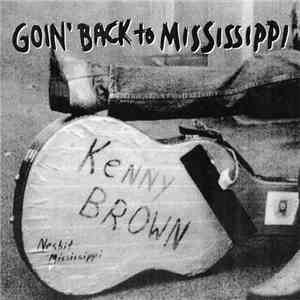 Kenny Brown  - Goin' Back To Mississippi download free