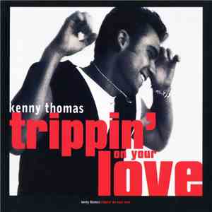 Kenny Thomas - Trippin' On Your Love download free