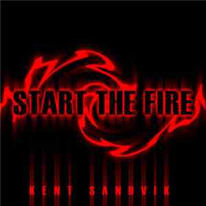 Kent Sandvik - Start The Fire download free