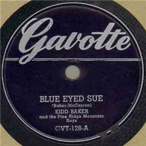Kidd Baker And The Pine Ridge Mountain Boys - Blue Eyed Sue / Down Beside The Lonely Waters download free