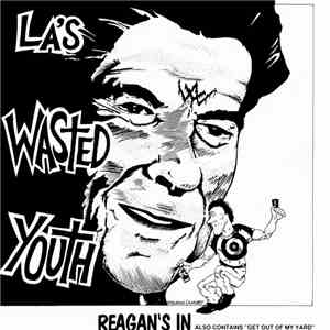 LA's Wasted Youth - Reagan's In + Get Out Of My Yard! download free