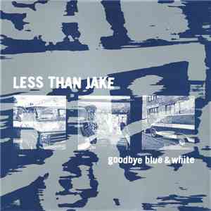 Less Than Jake - Goodbye Blue & White download mp3 flac
