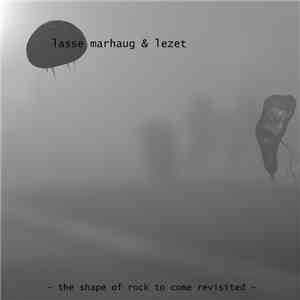 Lezet - The Shape Of Rock To Come Revisited download free