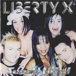 Liberty X = リバティーX - Super Hits! = スーパー・ヒッツ! download free