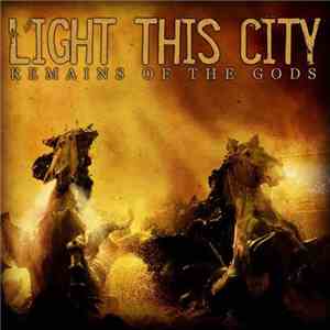 Light This City - Remains Of The Gods download free