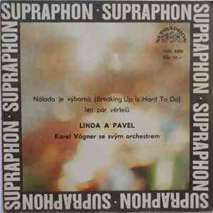 Linda A Pavel, Karel Vágner Se Svým Orchestrem - Nálada Je Výborná (Breaking Up Is Hard To Do) / Jen Pár Věrtelů download free