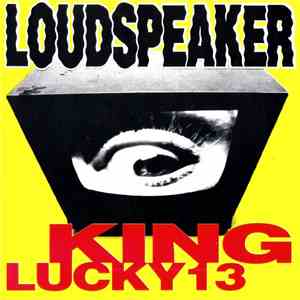 Loudspeaker - King / Lucky 13 download free