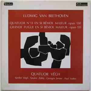 Ludwig van Beethoven - Quatuor Végh, Sándor Végh, Sándor Zöldy, Georges Janzer, Paul Szabo - Quatuor No. 13 En Si Bémol Majeur, Opus 130 - Grande Fugue En Si Bémol Majeur, Opus 133 download free Ludwig van Beethoven - Quatuor Végh, Sándor Végh, Sándor Zöldy, Georges Janzer, Paul Szabo - Quatuor No. 13 En Si Bémol Majeur, Opus 130 - Grande Fugue En Si Bémol Majeur, Opus 133 download mp3 flac