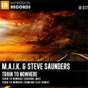 M.A.I.K. & Steve Saunders - Train To Nowhere download mp3 flac