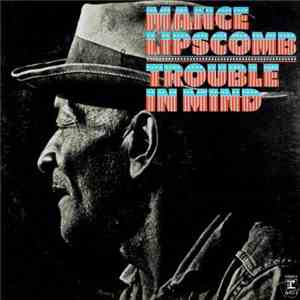 Mance Lipscomb - Trouble In Mind download free