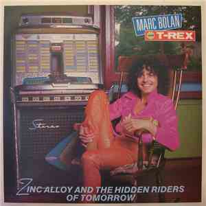 Marc Bolan & T•Rex - Zinc Alloy And The Hidden Riders Of Tomorrow download free