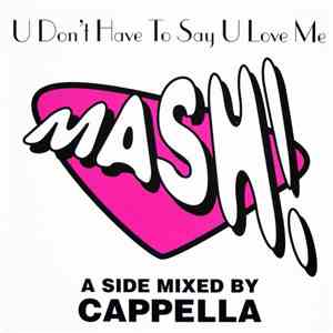 Mash! - U Don't Have To Say U Love Me download free