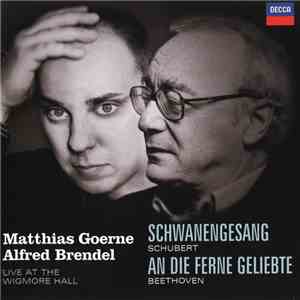 Matthias Goerne, Alfred Brendel, Schubert, Beethoven - Schwanengesang, An Die Ferne Geliebte download free