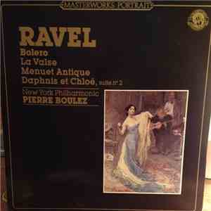 Maurice Ravel, The New York Philharmonic Orchestra, Pierre Boulez - Bolero / La Valse / Menuet Antique / Daphnis Et Chloé, Suite No. 2 download free
