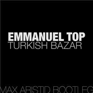 Max Aristid, Emmanuel Top - Turkish Bazar (Max Aristid Bootleg) download free