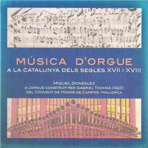 Miquel Gonzáles - Música D' Orgue A La Catalunya Del Segles XVII i XVIII" download mp3 flac