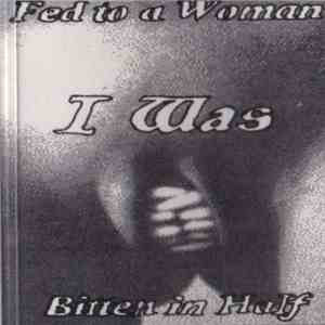 Mlehst - Fed To A Woman I Was Bitten In Half download free